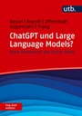 Cover: ChatGPT und Large Language Models? Frag doch einfach! - UTB