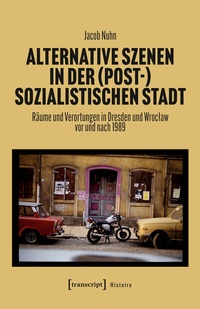 Bild: Alternative Szenen in der (post-)sozialistischen Stadt - transcript