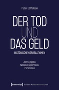 Cover: Der Tod und das Geld - Historische Korrelationen - transcript