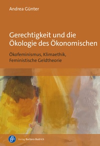 Abbildung von: Gerechtigkeit und die Ökologie des Ökonomischen - Verlag Barbara Budrich
