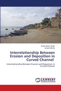 Cover: Interrelationship Between Erosion and Deposition in Curved Channel - LAP Lambert Academic Publishing