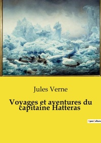Abbildung von: Voyages et aventures du capitaine Hatteras - Culturea
