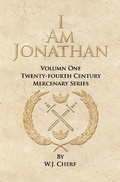 Cover: I Am Jonathan (Twenty-Fourth Century Mercenaries, #1) - W.J. Cherf