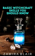 Cover: Basic Witchcraft Skills You Should Know - Zamira Blair