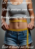 Cover: La route vers la minceur : Guide pratique pour une transformation durable - Pascal Leroy