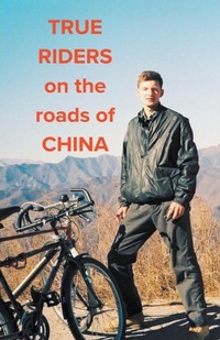 Abbildung von: True Riders on the Roads of China - Kirill Luchkin