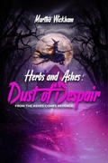Cover: Herbs and Ashes: Dust of Despair - Martha Wickham