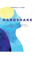 Cover: The Lost Art of the Handshake: Restoring Honor in Modern Society - Jeffery William Long