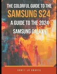 Abbildung von: The Colorful Guide to the Samsung Galaxy S24 - SL Editions