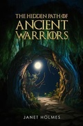 Cover: The Hidden Path of the Ancient Warriors - Christine's Destiny Publishing