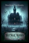 Cover: Nightmare Mansion - Matthew Edward Petchinsky