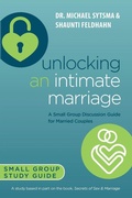 Cover: Unlocking an Intimate Marriage - Sexualis Veritas Press
