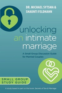 Enlarge image Cover: Unlocking an Intimate Marriage - Sexualis Veritas Press