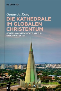 Abbildung von: Die Kathedrale im globalen Christentum - De Gruyter
