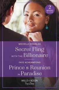 Abbildung von: Secret Fling With The Billionaire / Prince's Reunion In Paradise - Mills & Boon