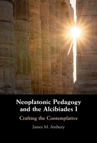 Abbildung von: Neoplatonic Pedagogy and the Alcibiades I - Cambridge University Press