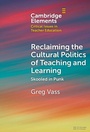 Cover: Reclaiming the Cultural Politics of Teaching and Learning - Cambridge University Press