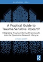 Cover: A Practical Guide to Trauma-Sensitive Research - Routledge