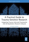 Cover: A Practical Guide to Trauma-Sensitive Research - Routledge