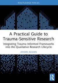 Enlarge image Cover: A Practical Guide to Trauma-Sensitive Research - Routledge
