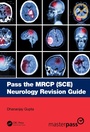 Cover: Pass the MRCP (SCE) Neurology Revision Guide - CRC Press