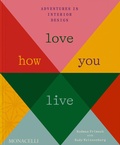 Cover: Love How You Live - Monacelli Press