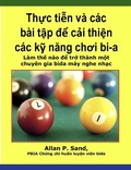 Cover: Th&iquest;c ti&iquest;n v&agrave; c&aacute;c b&agrave;i t&iquest;p d&iquest; c&iquest;i thi&iquest;n c&aacute;c k&iquest; nang choi bi-a - L&agrave;m th&iquest; n&agrave;o d&iquest; tr&iquest; th&agrave;nh m&iquest;t chuy&ecirc;n gia bida m&aacute;y nghe nh&iquest;c - Allan P. Sand