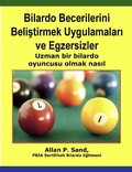 Cover: Bilardo Becerilerini Belistirmek Uygulamalari ve Egzersizler - Uzman bir bilardo oyuncusu olmak nasil - Allan P. Sand