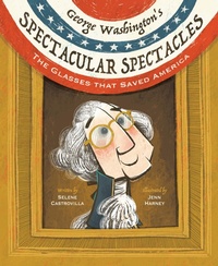 Enlarge image Cover: George Washington's Spectacular Spectacles - Astra Publishing House