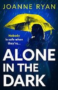 Enlarge image Cover: Alone in the Dark - Boldwood Books Ltd
