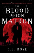 Cover: The Blood Moon Matron - Cranthorpe Millner Publishers