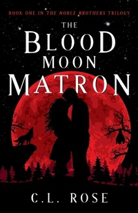 Enlarge image Cover: The Blood Moon Matron - Cranthorpe Millner Publishers