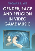 Cover: Gender, Race and Religion in Video Game Music - Intellect Books
