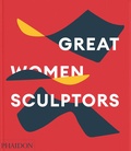 Cover: Great Women Sculptors - Phaidon Press Ltd
