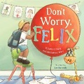 Cover: Don't Worry, Felix - New Frontier Publishing