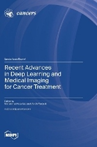 Enlarge image Cover: Recent Advances in Deep Learning and Medical Imaging for Cancer Treatment - MDPI AG