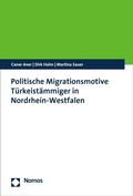 Cover: Politische Migrationsmotive T&uuml;rkeist&auml;mmiger in Nordrhein-Westfalen - Nomos