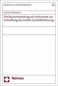 Abbildung von: Die Ressortverteilung als Instrument zur Enthaftung der GmbH-Geschäftsführung - Nomos