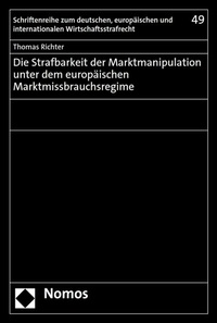 Abbildung von: Die Strafbarkeit der Marktmanipulation unter dem europäischen Marktmissbrauchsregime - Nomos