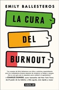 Cover: La cura del Burnout: Como encontrar el equilibrio y recuperar tu vida / The Cure for Burnout - Penguin Random House Grupo Editorial