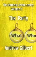 Cover: The Party (The Rotorua Crime Series, #2) - Andrew Gilbert