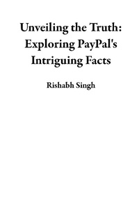 Enlarge image Cover: Unveiling the Truth: Exploring PayPal's Intriguing Facts - Rishabh Singh