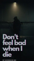 Cover: Don't Feel Bad When I Die - Kownain Sid