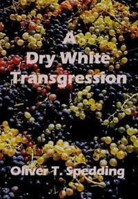 Enlarge image Cover: A Dry White Transgression - Oliver Spedding
