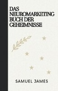 Cover: Das Neuromarketing Buch der Geheimnisse - Samuel Inbaraja S