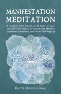 Cover: Manifestation Meditation: A Magical Inner Journey in 10 Steps to Love Yourself More, Believe in Yourself and Manifest Happiness, Abundance, and a More Fulfilling Life (Natural Magic and Manifestation, #3) - Beatrix M Linden