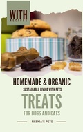 Cover: Homemade & Organic Treats: for Dogs and Cats (Sustainable Living with Pets, #1) - Neema Young