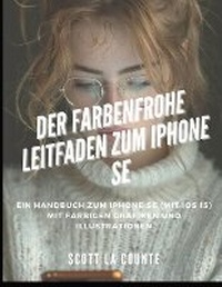Abbildung von: Der Farbenfrohe Leitfaden Zum iPhone SE - SL Editions