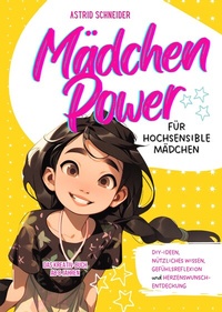 Abbildung von: Mädchen Power: Das Kreativ-Buch für hochsensible Mädchen ab 8 Jahren. - AS Kids Verlag