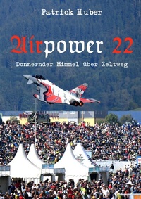 Abbildung von: Airpower 22 - Donnernder Himmel über Zeltweg - epubli
